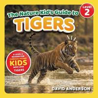 The Nature Kid's Guide to Tigers