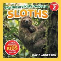 The Nature Kid's Guide to Sloths