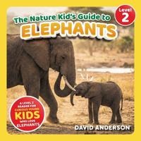 The Nature Kid's Guide to Elephants