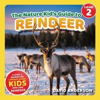 The Nature Kid's Guide to Reindeer