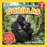 The Nature Kid's Guide to Gorillas