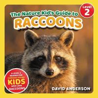 The Nature Kid's Guide to Raccoons