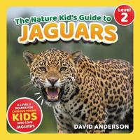 The Nature Kid's Guide to Jaguars