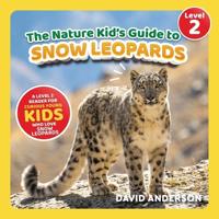 The Nature Kid's Guide to Snow Leopards