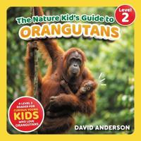 The Nature Kid's Guide to Orangutans