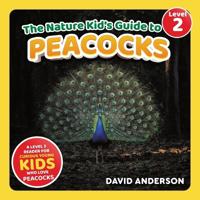 The Nature Kid's Guide to Peacocks