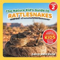The Nature Kid's Guide to Rattlesnakes