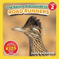 The Nature Kid's Guide to Roadrunners