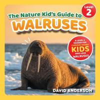 The Nature Kid's Guide to Walruses
