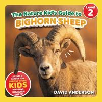The Nature Kid's Guide to Bighorn Sheep