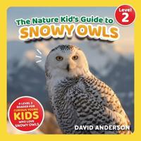 The Nature Kid's Guide to Snowy Owls