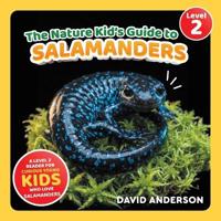 The Nature Kid's Guide to Salamanders