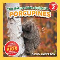 The Nature Kid's Guide to Porcupines