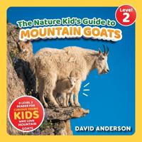 The Nature Kid's Guide to Mountain Goats