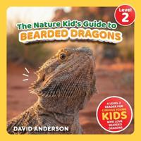 The Nature Kid's Guide to Bearded Dragons