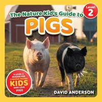 The Nature Kid's Guide to Pigs