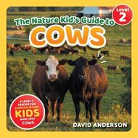 The Nature Kid's Guide to Cows