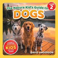 The Nature Kid's Guide to Dogs