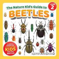 The Nature Kid's Guide to Beetles