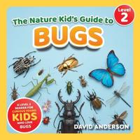 The Nature Kid's Guide to Bugs
