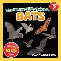 The Nature Kid's Guide to Bats