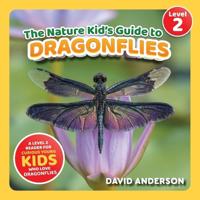 The Nature Kid's Guide to Dragonflies
