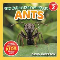 The Nature Kid's Guide to Ants