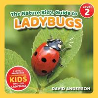 The Nature Kid's Guide to Ladybugs
