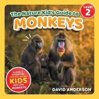 The Nature Kid's Guide to Monkeys