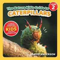 The Nature Kid's Guide to Caterpillars