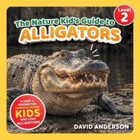 The Nature Kid's Guide to Alligators