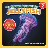 The Nature Kid's Guide to Jellyfish