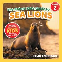 The Nature Kid's Guide to Sea Lions