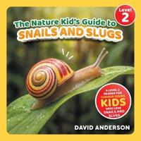 The Nature Kid's Guide to Snails and Slugs
