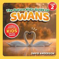 The Nature Kid's Guide to Swans