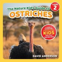 The Nature Kid's Guide to Ostriches