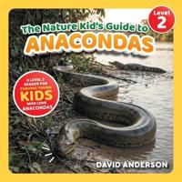 The Nature Kid's Guide to Anacondas