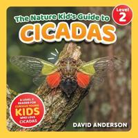 The Nature Kid's Guide to Cicadas