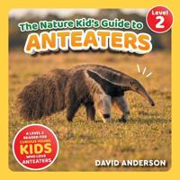 The Nature Kid's Guide to Anteaters