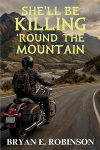 She'll Be KILLING 'Round the Mountain