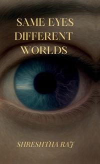 Same eyes different worlds