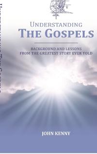 John Kenny: Understanding The Gospels