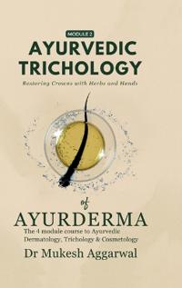 Ayurvedic Trichology - Restoring Hair Holistically