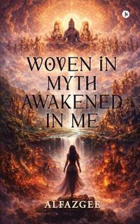 Bokomslag för "Woven in Myth - Awakened in Me"