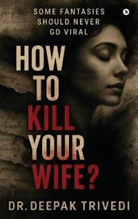 How to Kill Your Wife?