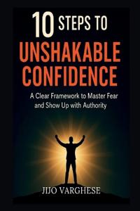 10 Steps to Unshakable Confidence