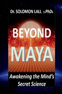 Bokomslag för "Beyond Maya - Awakening the Mind's Secret Science"