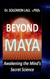 Bokomslag for "Beyond Maya - Awakening the Mind's Secret Science"