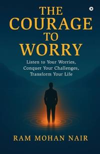 Bokomslag for "The Courage To Worry"