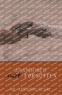 Abandoned, But Not Forgotten